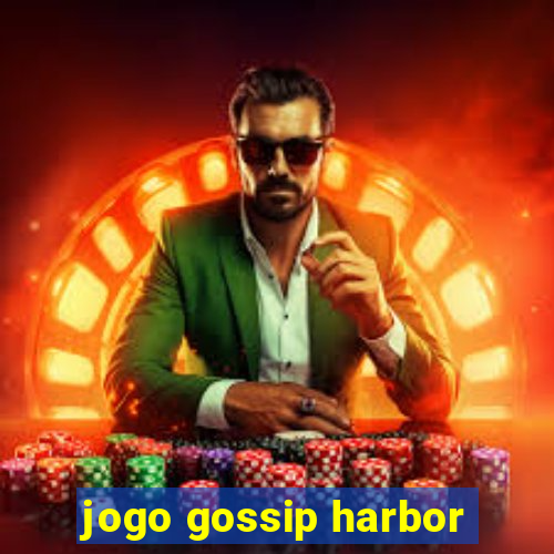 jogo gossip harbor